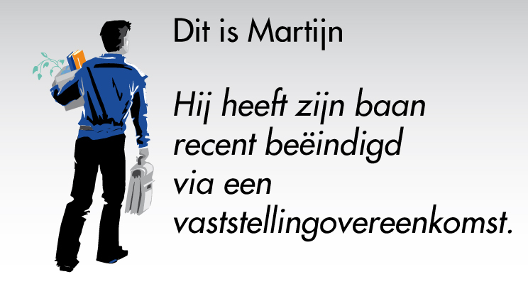 vaststellingsovereenkomst De baan beëindigd via een vaststellingovereenkomst.