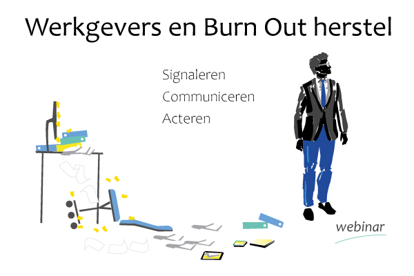 Werkgevers en Burn out herstel. Signaleren, communiceren en Acteren.